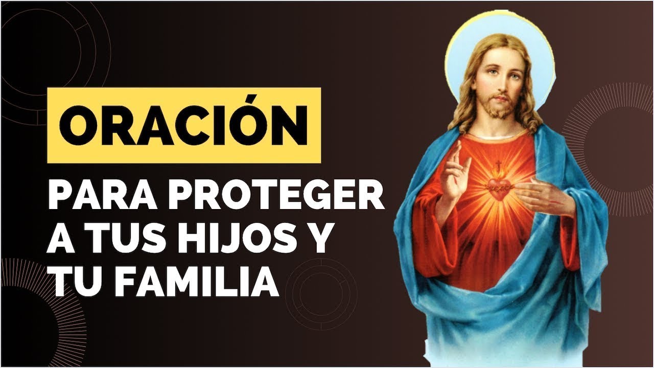 Oraciones Para Proteger A Tus Hijos Y Familia - Fundación Casa de ...